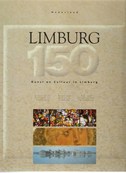jansen j.c.g.m. ( eindredactie ) - LIMBURG 150 KUNST EN CULTUUR IN LIMBURG