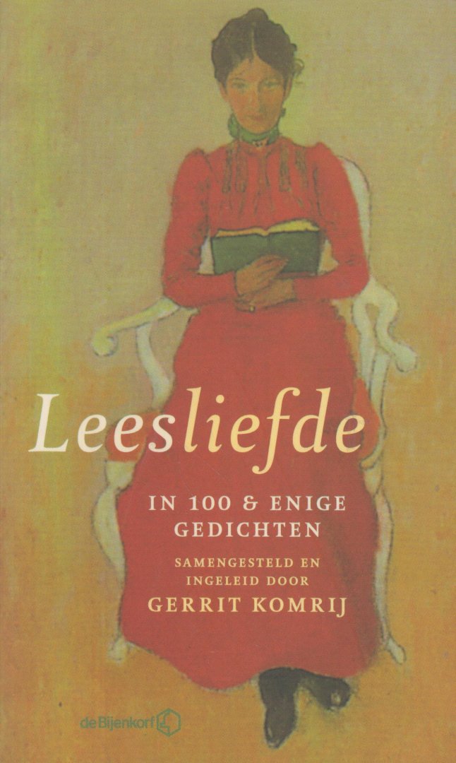 Komrij (Winterswijk, 30 maart 1944 - Amsterdam, 5 juli 2012), Gerrit Jan - Leesliefde - in 100 en enige gedichten - samengesteld en ingeleid door Gerrit Komrij