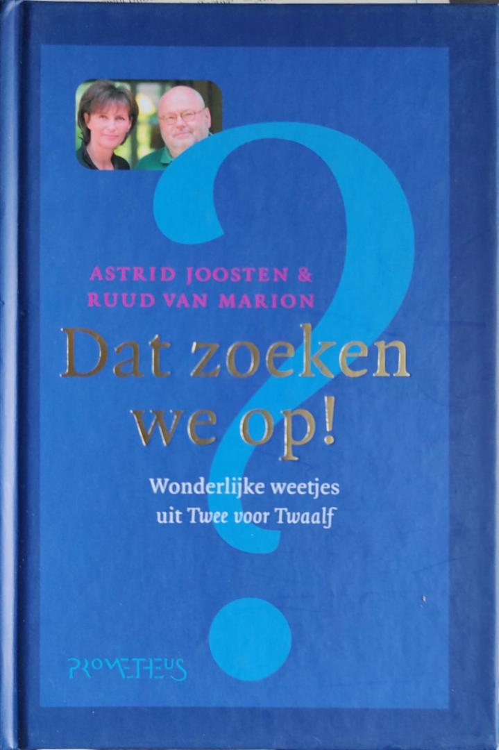 Joosten, Astrid  Marion, Ruud van - Dat zoeken we op / wonderlijke weetjes uit Twee voor Twaalf