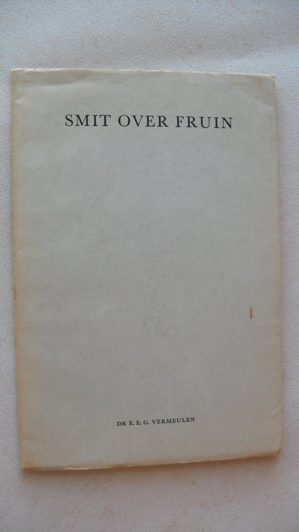 Vermeulen Dr. E.E.G. - SMIT OVER FRUIN