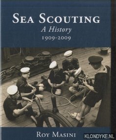 Masini, Roy - History of Sea Scouting. A History 1909-2009