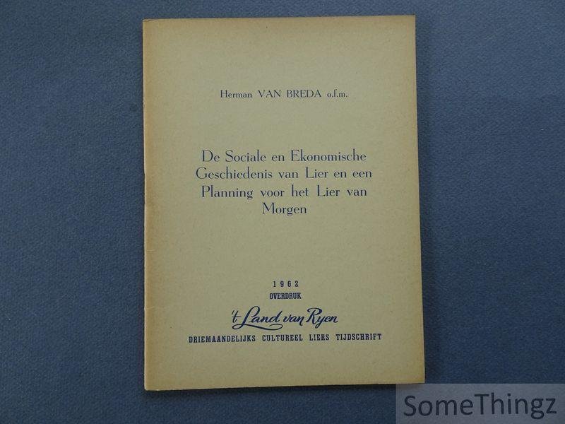 Herman Van Breda o.f.m. - De sociale en ekonomische geschiedenis van Lier en een planning voor het Lier van morgen.