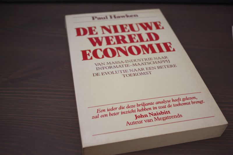 Hawken Paul - DE NIEUWE WERELDECONOMIE, van massa-industrie naar informatie-maatschappij, de evolutie naar een betere toekomst.