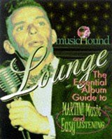 MusicHound Lounge - The Essential Album Guide to Martini Music and Easy Listening