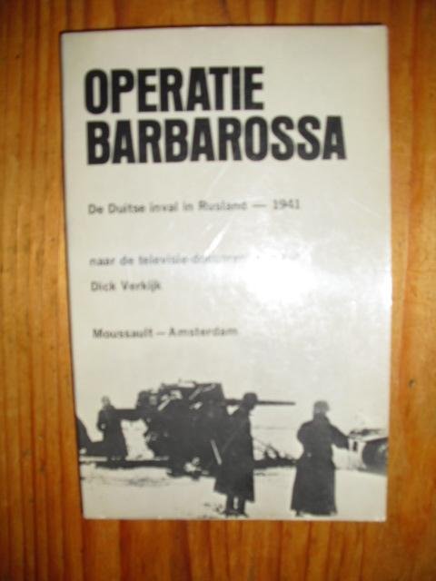 Verkijk, Dick - Operatie Barbarossa. De Duitse inval in Rusland 1941. Naar de televisie-documentaire