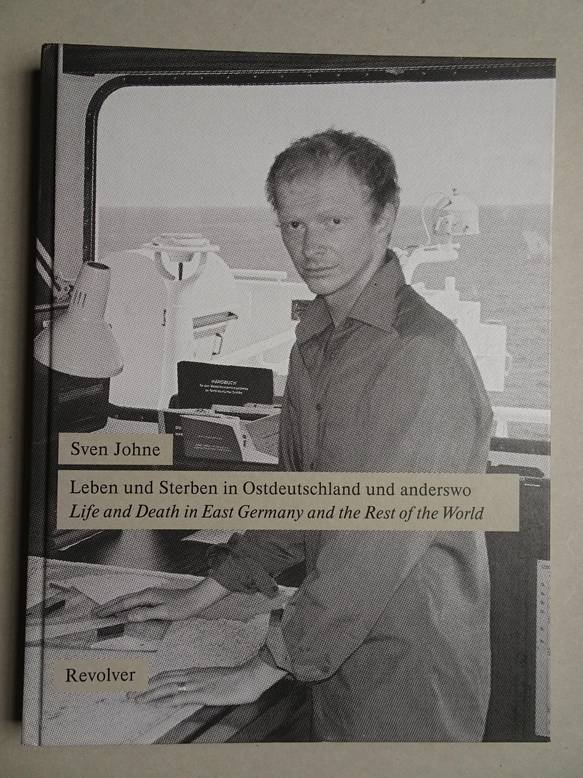 Johne, Sven (ed.). - Leben und Sterben in Ostdeutschland und anderswo/ Life and Death in East Germany and the Rest of the World.