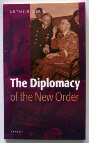 Stam, Arthur - The Diplomacy of the New Order. The Foreign Policy of Japan