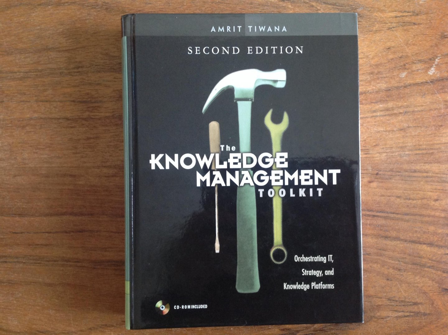 Tiwana Amrit - The Knowledge Management Toolkit  (Orchestrating IT, Strategy, and Knowledge Platforms)