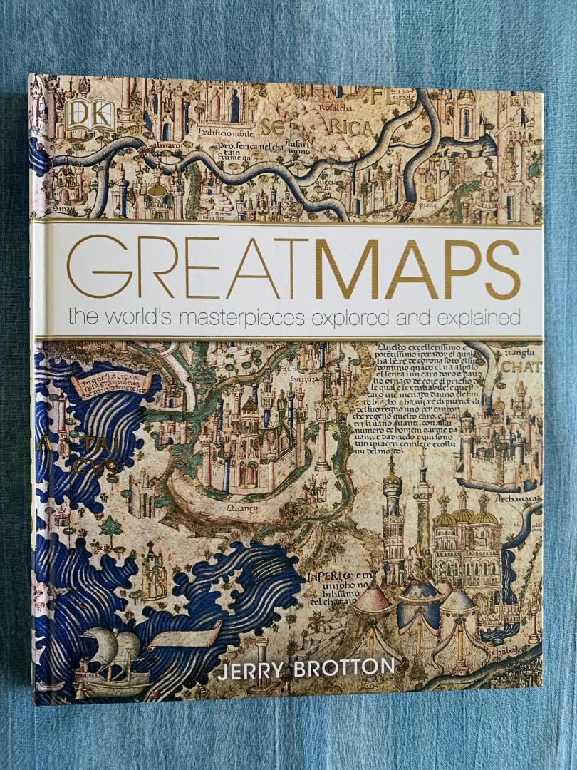Brotton, Jerry - Great Maps. The world's masterpieces explored and explained.