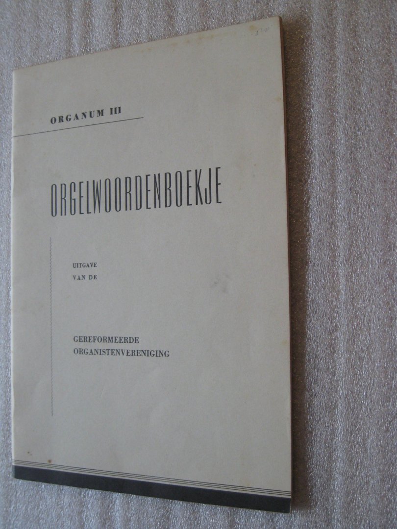 Milo, D.W.L. (voorz. G.O.V.) - Orgelwoordenboekje / Organum III