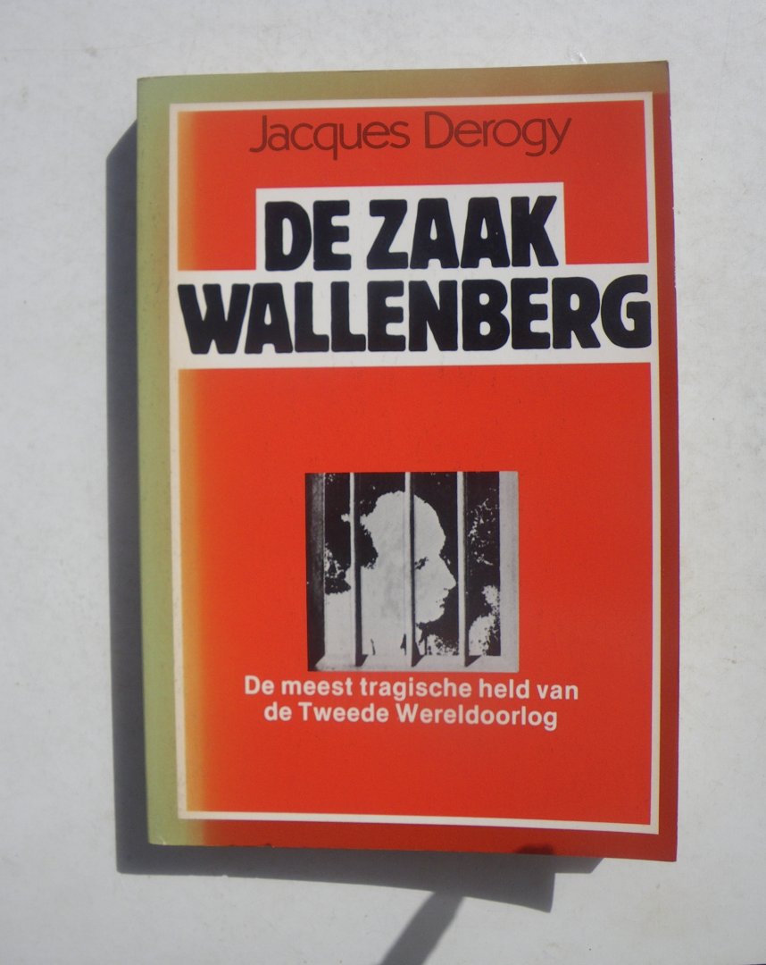 Erogy, J. - De zaak Wallenberg. De meest tragische held van de Tweede Wereldoorlog