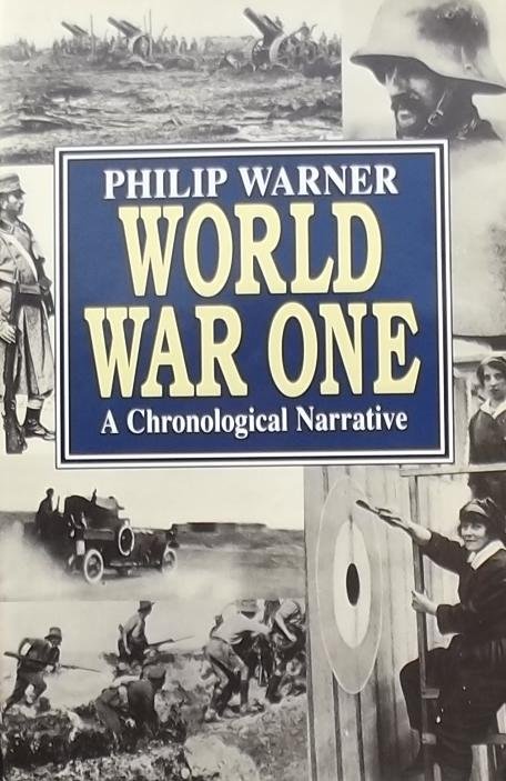 Warner, Philip. - World War One. A Chronological Narrative