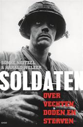 Sönke Neitzel; Harald Welzer - Soldaten. Over vechten, doden en sterven.