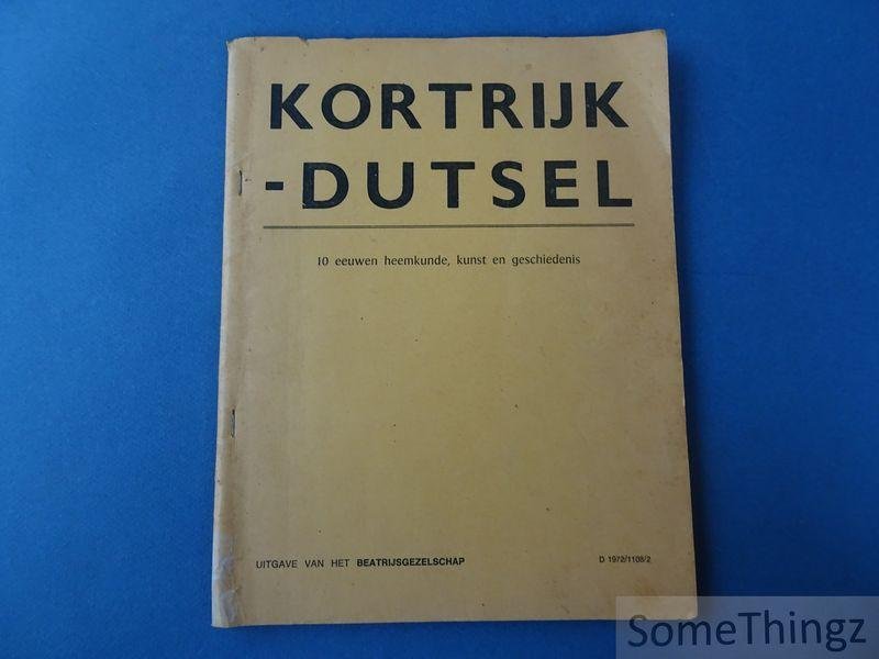 E.H. Dillen, Staf van Gelder, J. Coosemans, Frank Lybeer, Edm. Vranckx en L. Humble - Kortrijk-Dutsel: 10 eeuwen heemkunde, kunst en geschiedenis