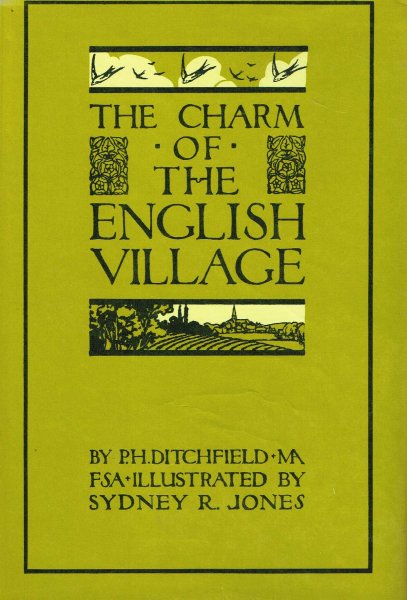 Ditchfield, P.H. - The charm of the English village / illustrated by S.R. Jones