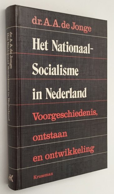 Jonge, A.A. de, - Het Nationaal-Socialisme in Nederland. Voorgeschiedenis, ontstaan en ontwikkeling. [Tweede, verbeterde druk]