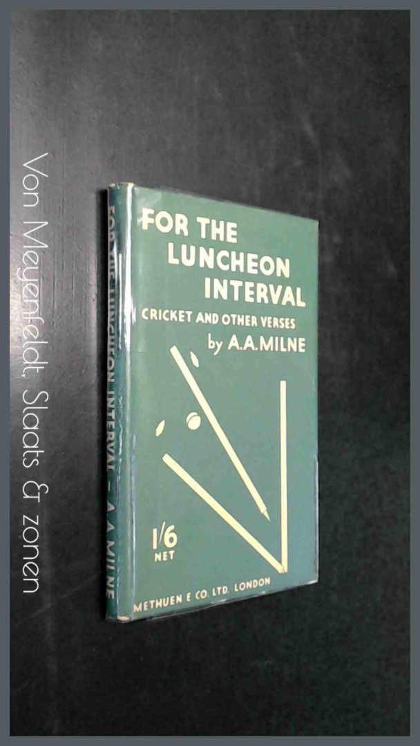 MILNE, A. A. - For the luncheon interval - Cricket and other verses