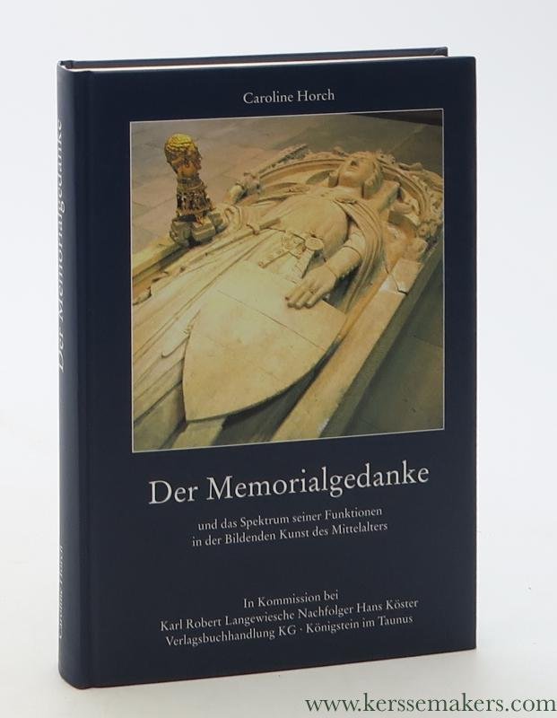 Horch, Caroline. - Der Memorialgedanke und das Spektrum seiner Funktionen in der Bildenden Kunst des Mittelalters.