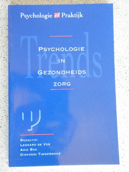 L.de Vos, A.Bak, G.Timmermans - Trends: Psychologie in Gezondheids Zorg
