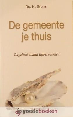 Brons, Ds. H. - De gemeente je thuis *nieuw* nu van  15,90 voor --- Toegelicht vanuit Bijbelwoorden