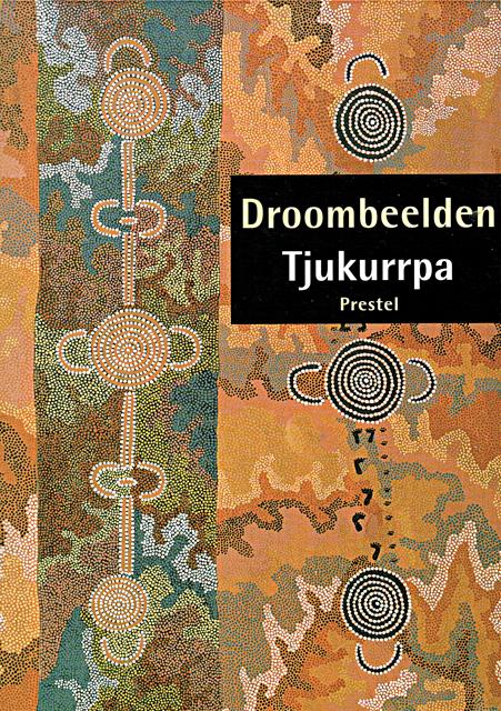 Birnie-Danzker, Jo-Anne - Droombeelden = Tjukurrpa : aboriginal kunst uit de Western Desert : de Donald Kahn Collectie