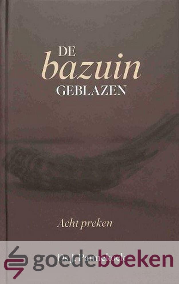 Pannekoek, Ds. J. - De bazuin geblazen *nieuw*  --- Acht preken