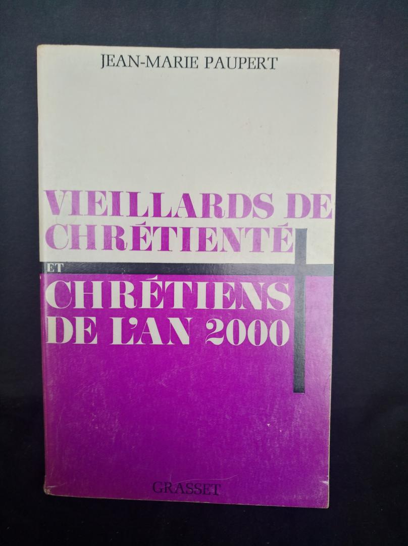 Jean-Marie Paupert - Veillards de chrétienté et chrétiens de l' an 2000