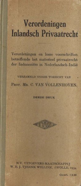 Vollenhoven, C. van - Verordeningen inlandsch privaatrecht : verordeningen en losse voorschriften betreffende het materieel privaatrecht der Indonesië̈rs in Nederlandsch-Indië. - Derde druk̈