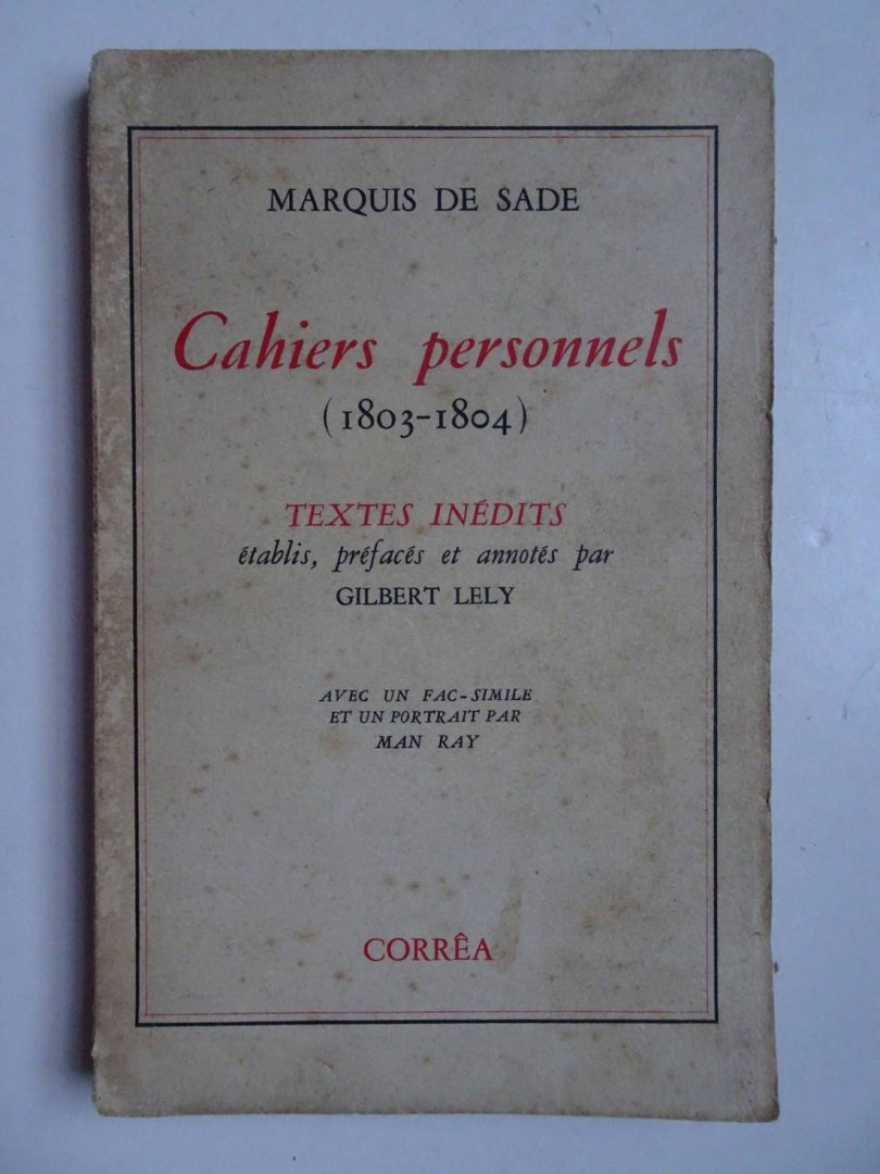 Sade, Marquis de. - Cahiers personnels (1803-1804). Textes inédits. Établis, préfaces et annotés par Gilbert Lely.