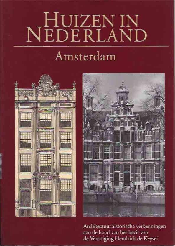 Meischke, R. & H.J. Zantkuijl, W. Raue, P.T.E.E. Rosenberg. - Huizen in Nederland: Amsterdam. Architectuurhistorische verkenningen aan de hand van het bezit van de Vereniging Hendrick der Keyser.