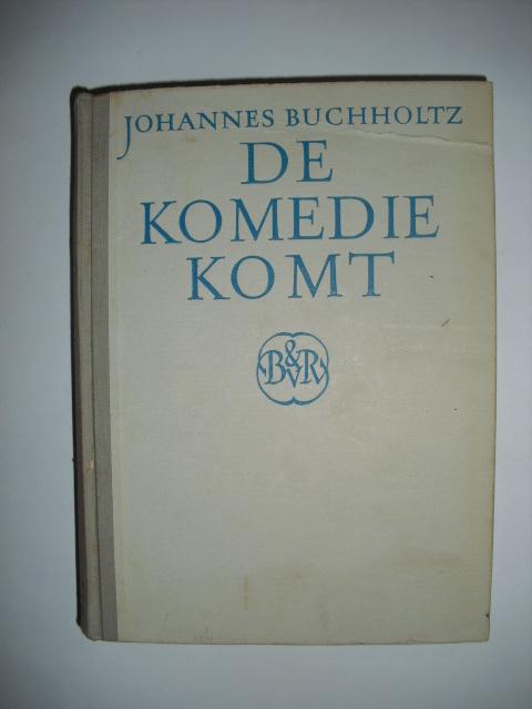 Buchholtz, Johannes - De komedie komt