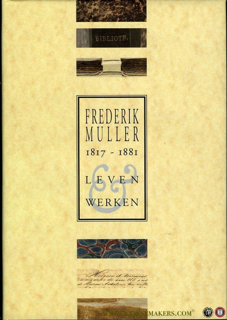 KEYSER, Marja / e.a. (Redactie) - Frederik Muller (1817-1881). Leven & werken