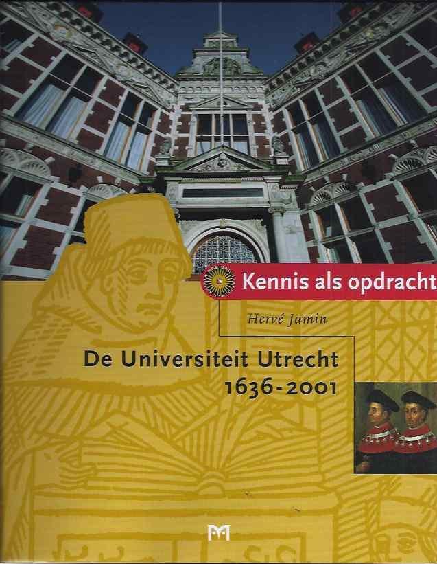 Jamin, Herve. - Kennis als Opdracht: De Universiteit Utrecht 1636-2001.