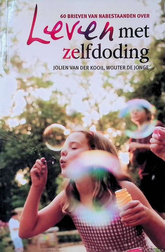 Kooij, Jolien van der & Wouter de Jonge - 60 brieven van nabestaanden over leven met zelfdoding