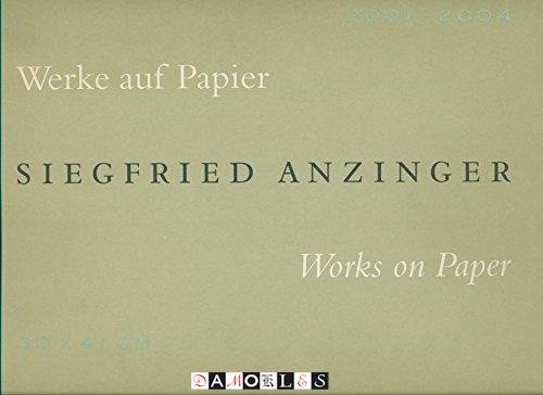 Antonia Hoerschelmann und Siegfried Gohr - Siegfried Anzinger Werke auf Papier Works on Paper