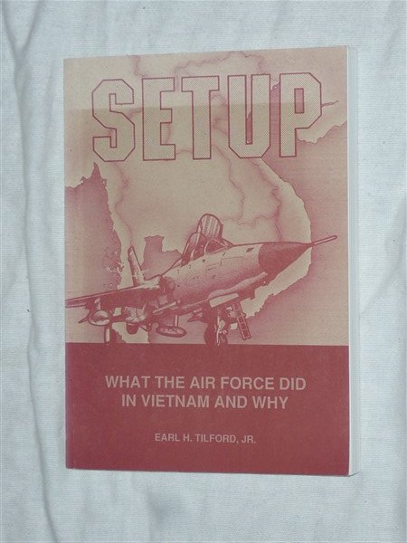 Tilford Jr, Earl H. - Setup. What the air force did in Vietnam and why.