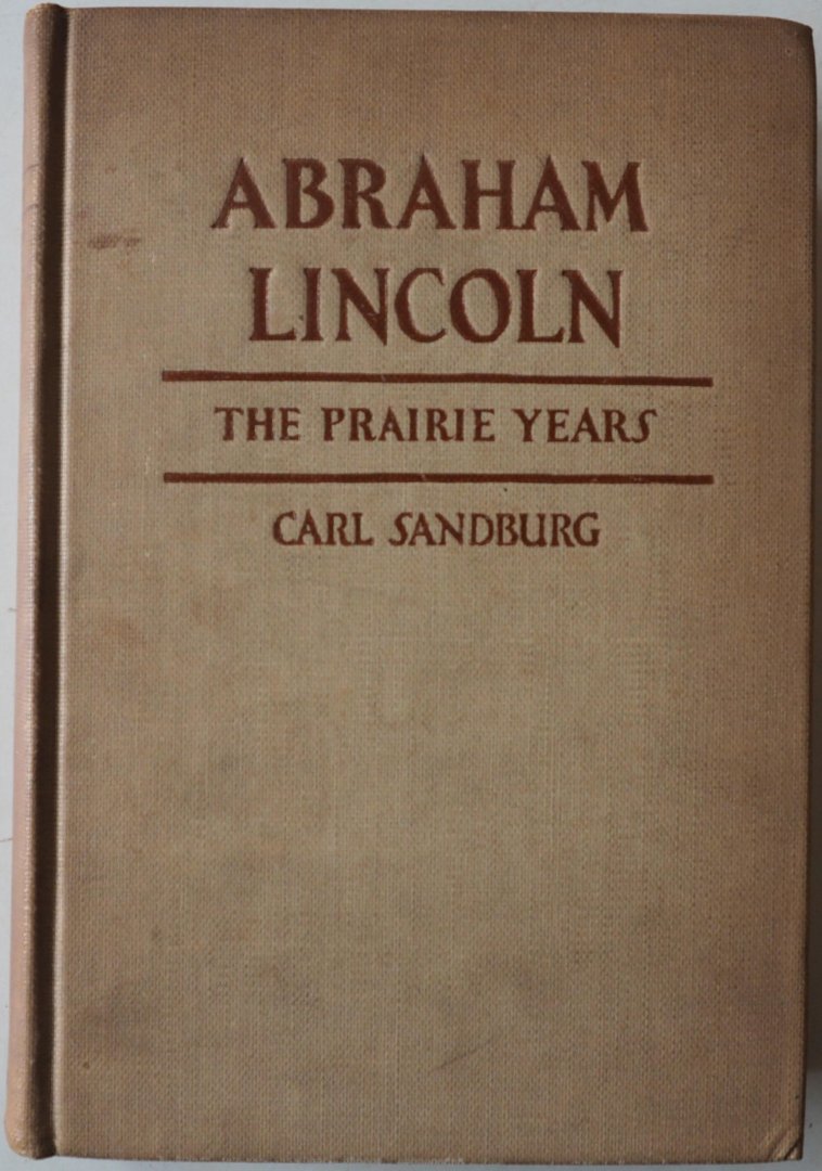Sandburg Carl - Abraham Lincoln The Prairie Years With Illustations from photographs and many cartoons sketches maps and letters Abridged edition in one volume