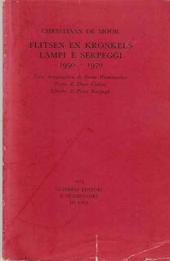 Moor, Christiaan de. - Flitsen en Kronkels/ Lampi e Serpeggi 1950-1970.