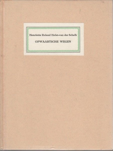 Henriette Roland Holst - van Schaik - Opwaartsche wegen