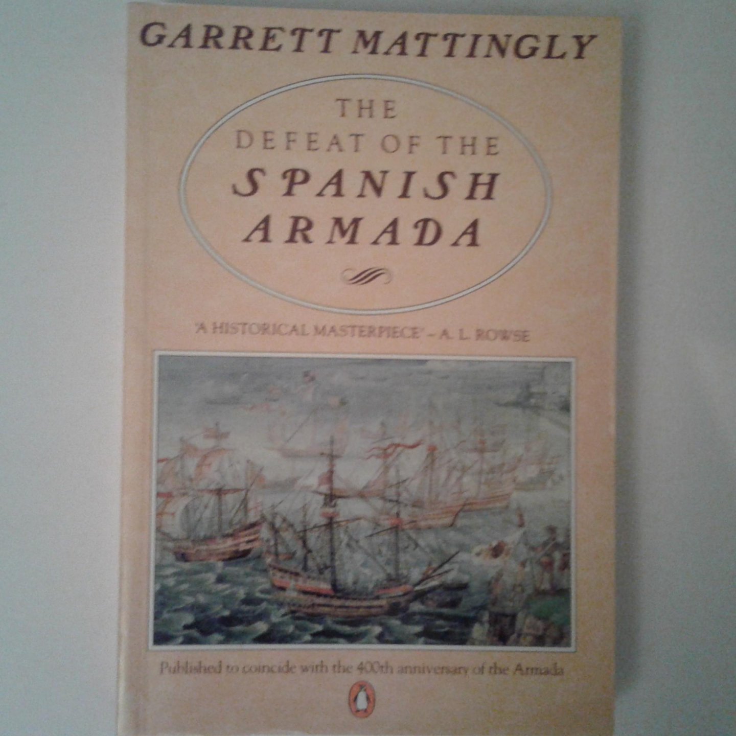 Mattingly, Garrett - The Defeat of the Spanish Armada