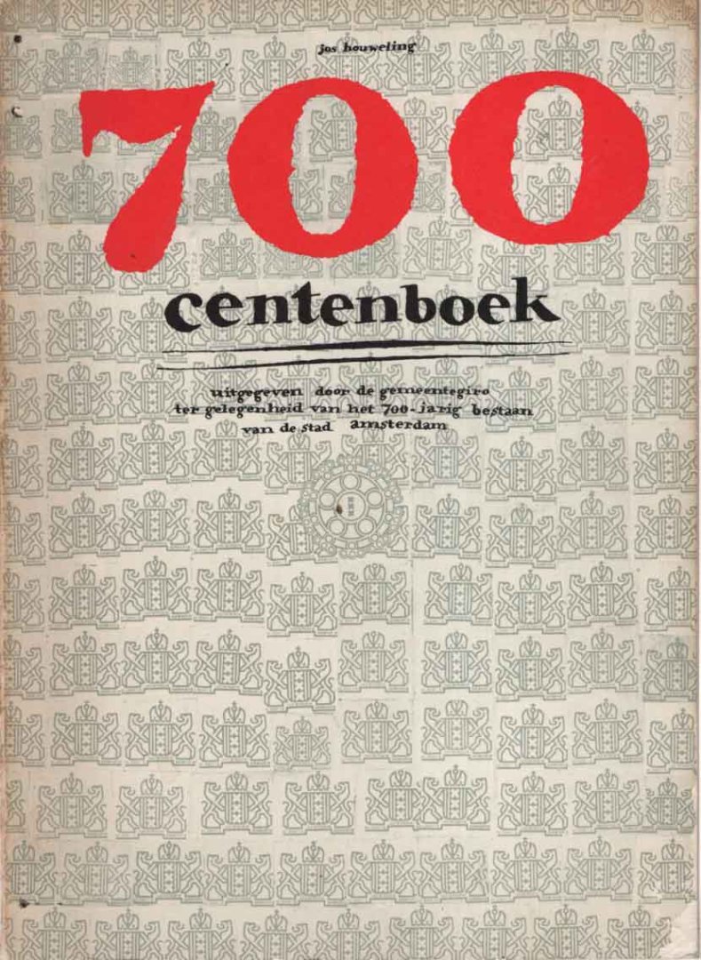 Houweling, Jos - 700 centenboek, uitgegegeven door de Gemeentegiro t.g.v.het 700-jarig bestaan van de stad Amsterdam