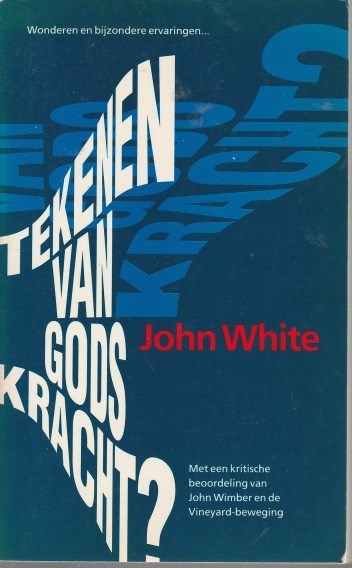 John White - Tekenen van Gods Kracht?
