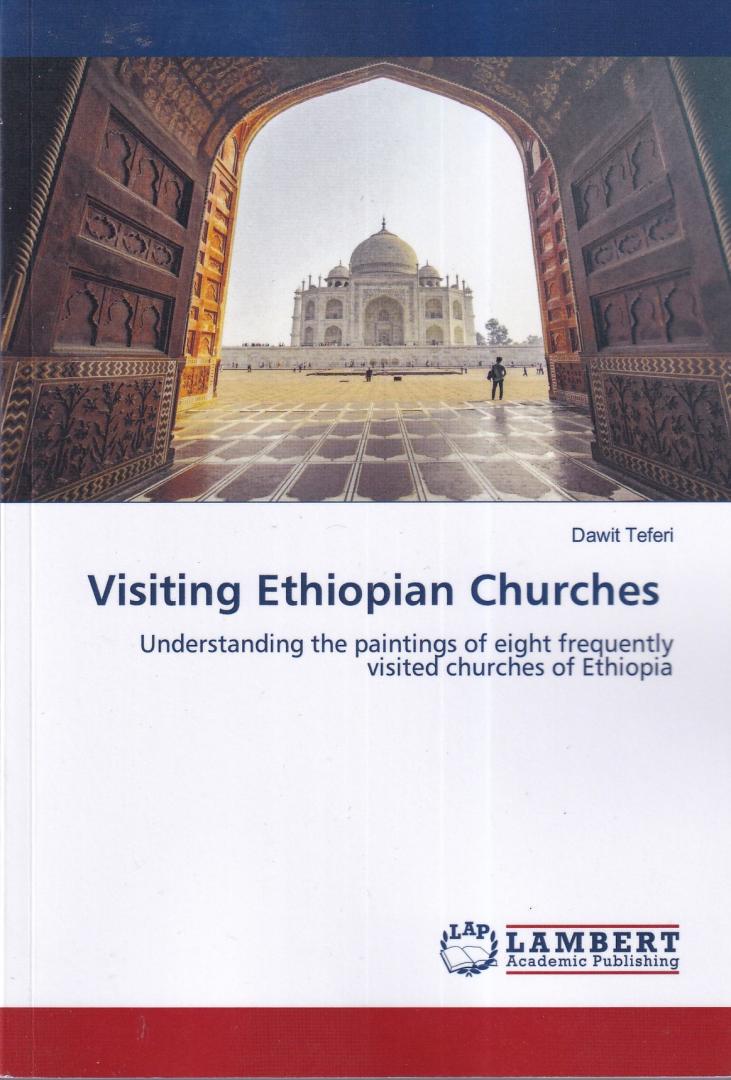 Teferi, Dawit - Visiting Ethiopian Churches: Understanding the paintings of eight frequently visited churches of Ethiopia