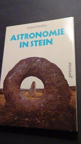 Drössler, Rudolf - Astronomie in Stein. Archäologen und Astronomen enträtseln alte Bauwerke und Kultstätten.