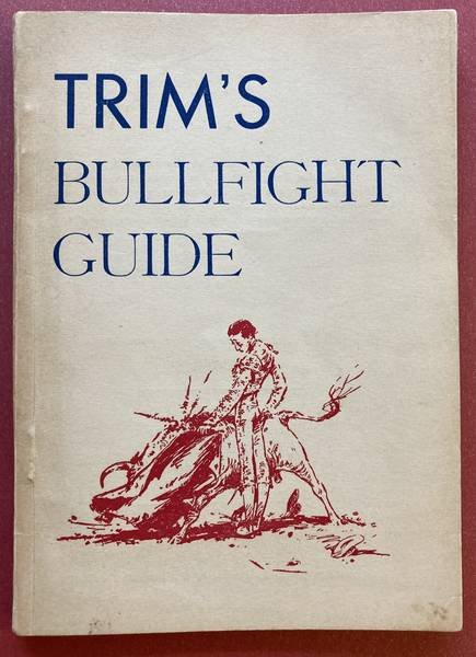 TRIMNELL, ROBERT L. - Trim's Bullfight Guide.