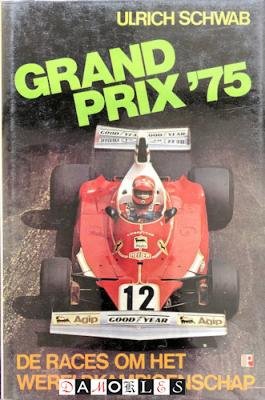 Ulrich Schwab - Grand Prix '75. De Races om het Wereldkampioenschap