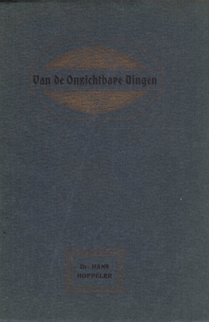 Hoppeler, Dr. Hans (geneesheer in Zwitserland-schrijver van "Het menschelijk lichaam") - Van de onzichtbare dingen