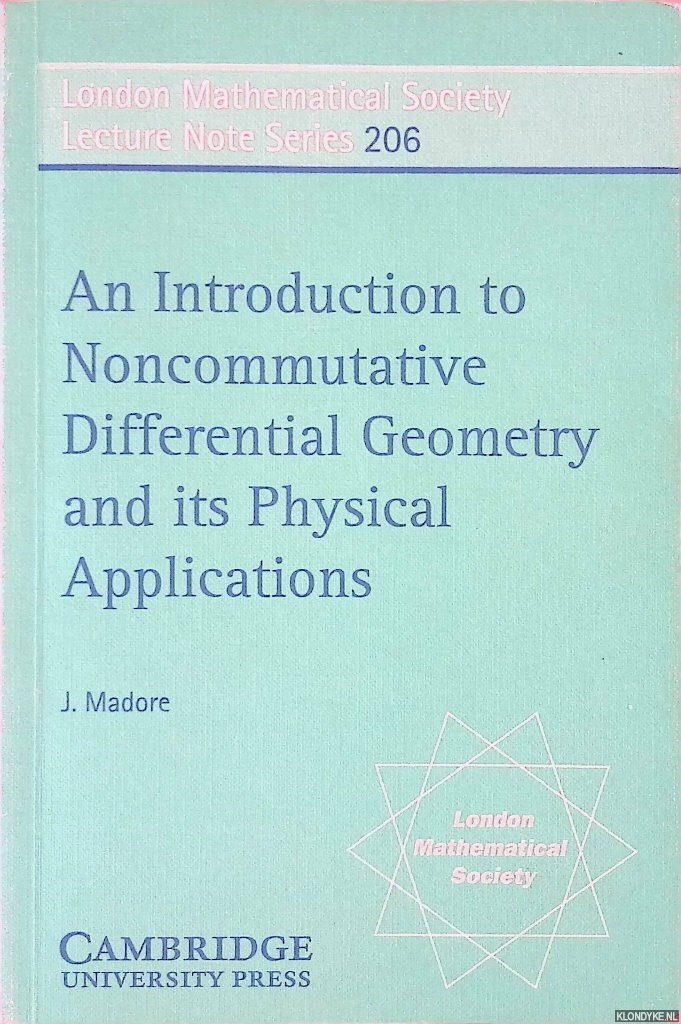 Madore, J. - An Introduction to Noncommutative Differential Geometry and its Physical Applications