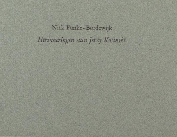 Funke-Bordewijk, Nick. - Herinneringen aan Jerzy Kosinski.