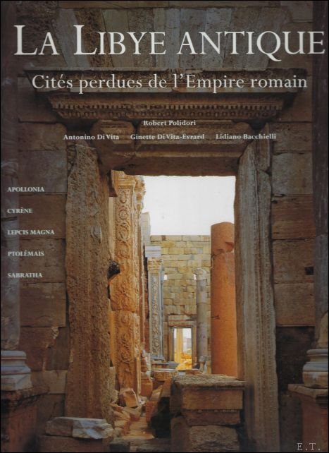 Antonino Di Vita, Ginette Di Vita-Evrard, Lidiano Bacchielli - Libye Antique : Cit s Perdues De L'empire Romain